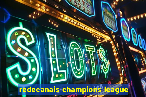 redecanais champions league